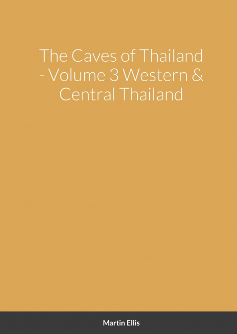 The Caves of Western & Central Thailand