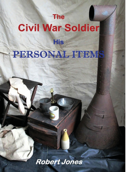 The Civil War Soldier - His Personal Items