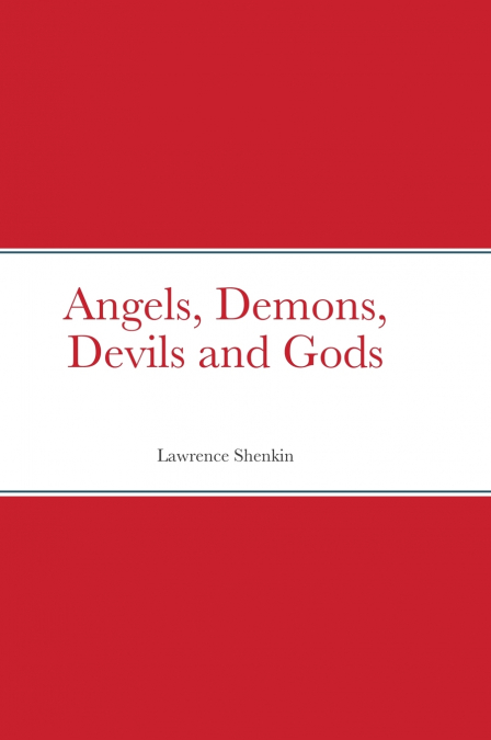 Angels, Demons, Devils and Gods