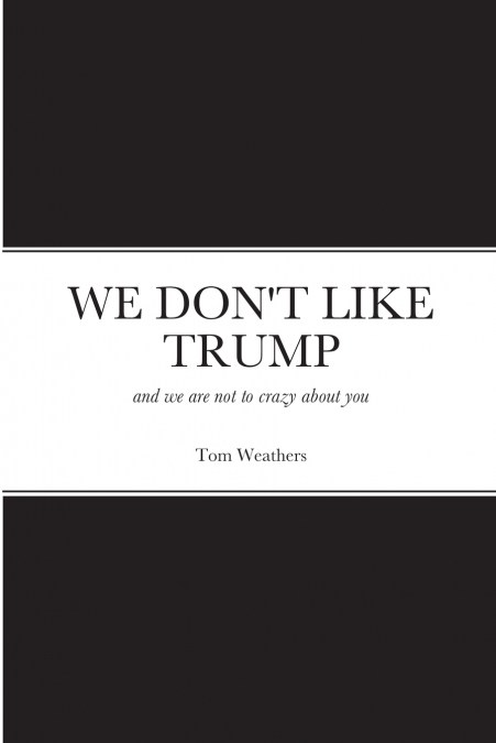 WE DON’T LIKE TRUMP