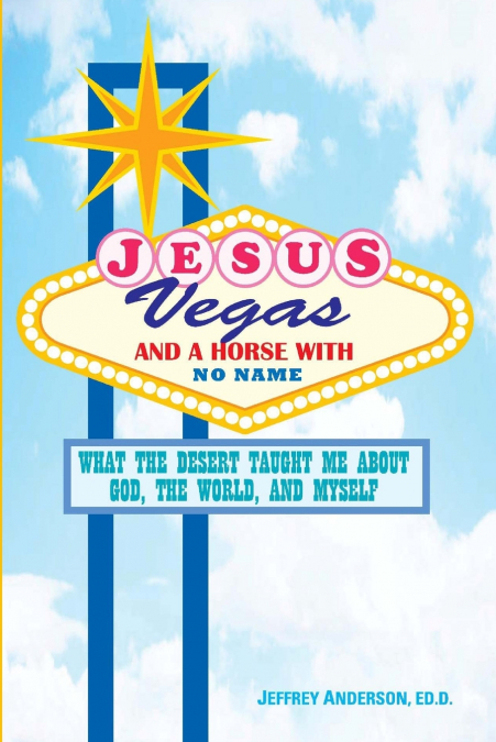 Jesus, Vegas, and a Horse with No Name