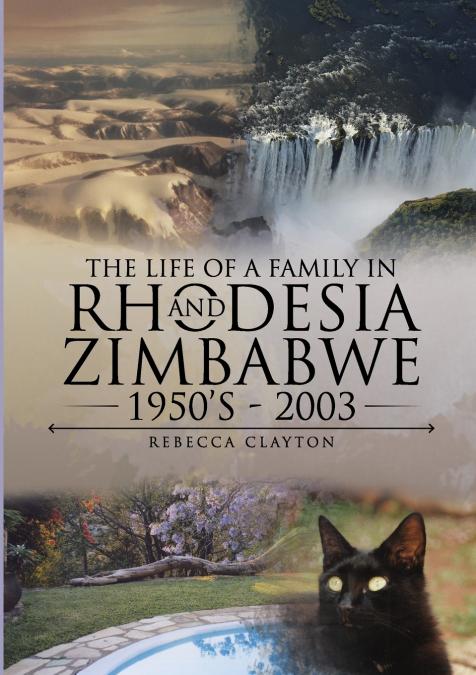 The Life Of A Family In Rhodesia and Zimbabwe 1950’s - 2003