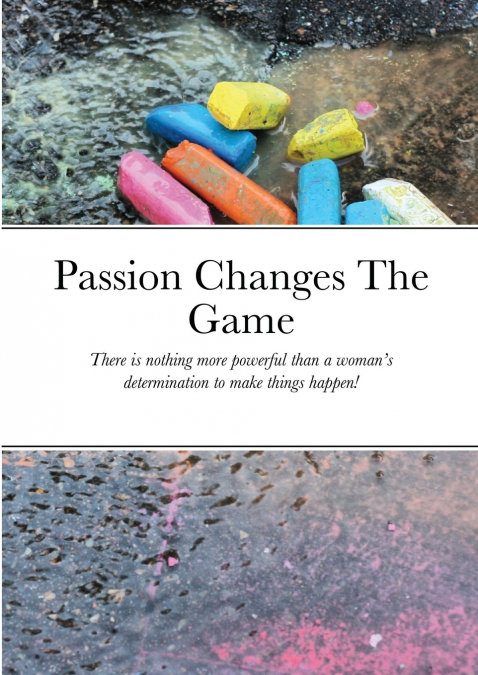 Passion Changes The Game