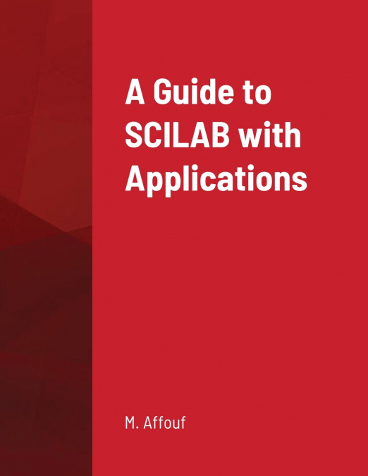 A Guide to SCILAB with Applications