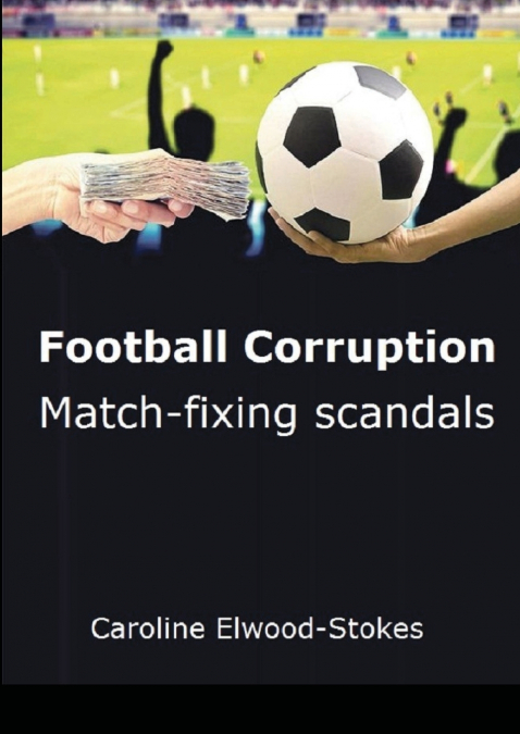 Football Corruption Match fixing scandals