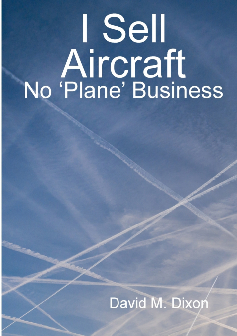 I Sell Aircraft - No ’Plane’ Business