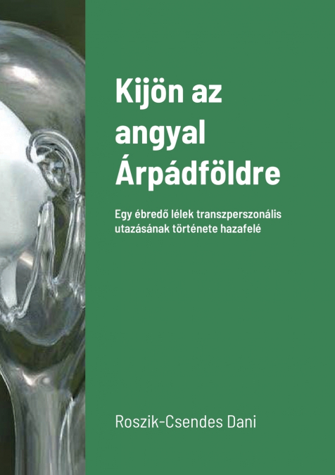 Kijön az angyal Árpádföldre