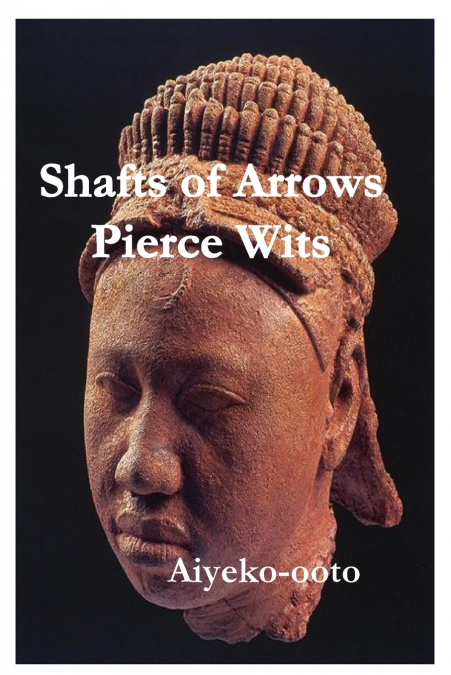 Shafts of Arrows Pierce Wits