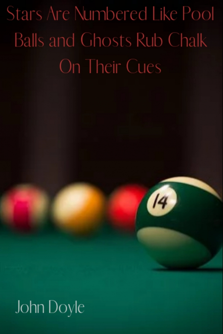 Stars Are Numbered Like Pool Balls And Ghosts Rub Chalk On Their Cues
