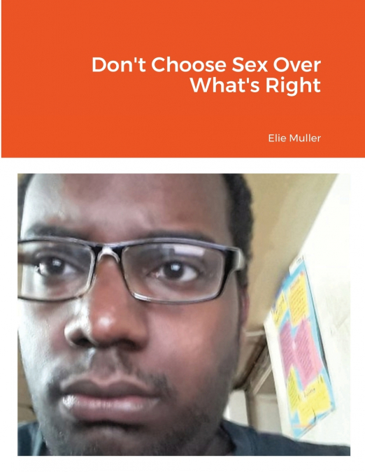 Don’t Choose Sex Over What’s Right