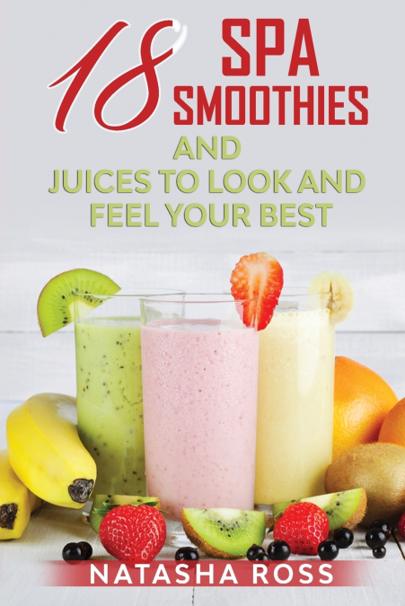 Eighteen Spa Smoothies And Juices To Look And Feel Your Best