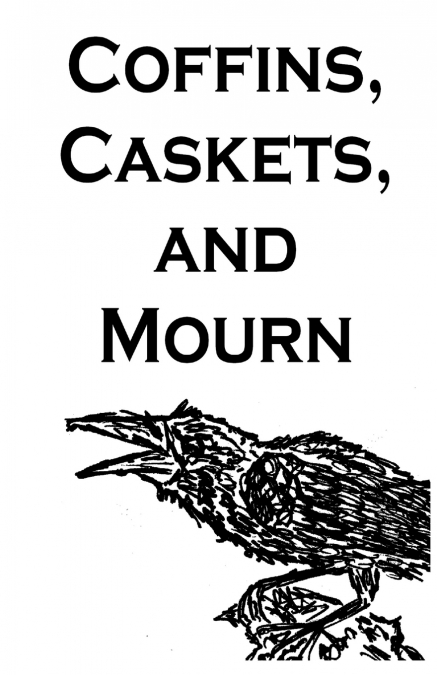 Coffins, Caskets, and Mourn
