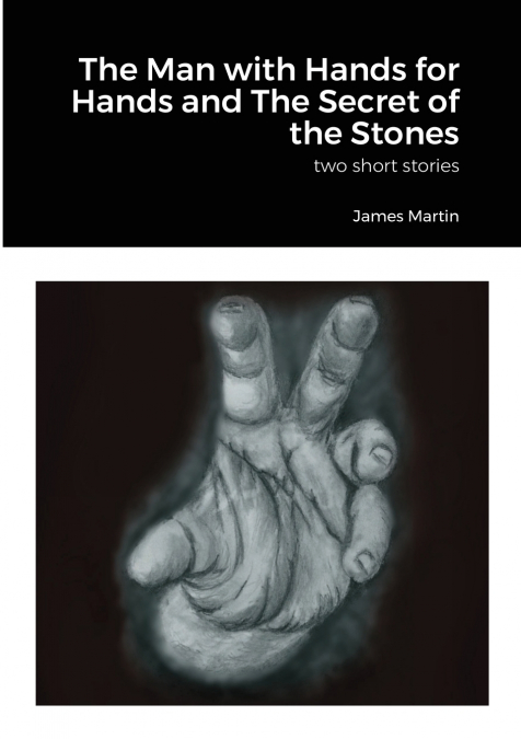The Man with Hands for Hands and The Secret of the Stones