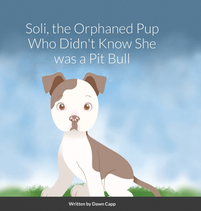 Soli, The Orphaned Pup Who Didn’t Know She was a Pit Bull