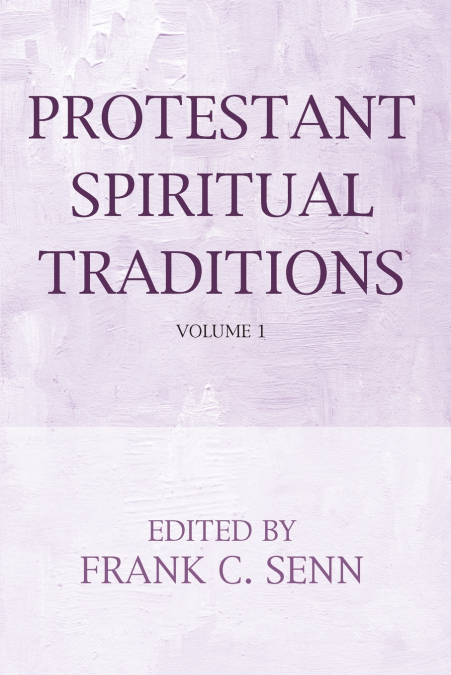 Protestant Spiritual Traditions, Volume One