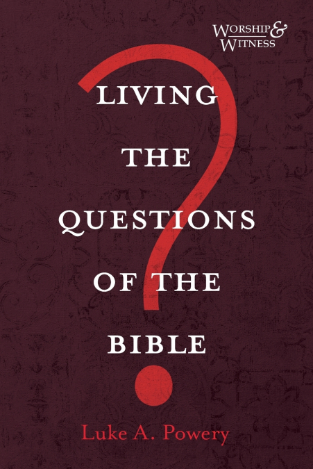 Living the Questions of the Bible
