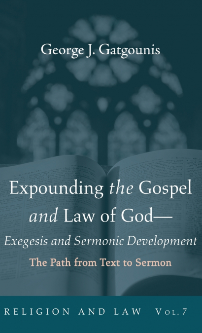 Expounding the Gospel and Law of God-Exegesis and Sermonic Development