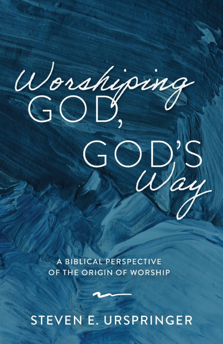 Worshiping God, God’s Way