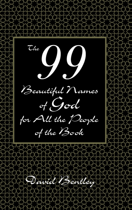 The 99 Beautiful Names of God for All the People of the Book