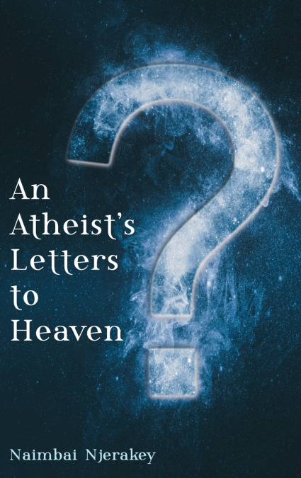 An Atheist’s Letters to Heaven