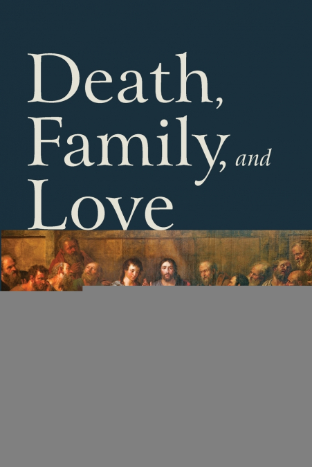 Death, Family, and Love
