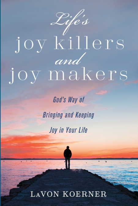 Life’s Joy Killers and Joy Makers