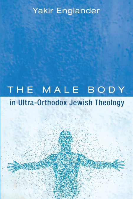 The Male Body in Ultra-Orthodox Jewish Theology