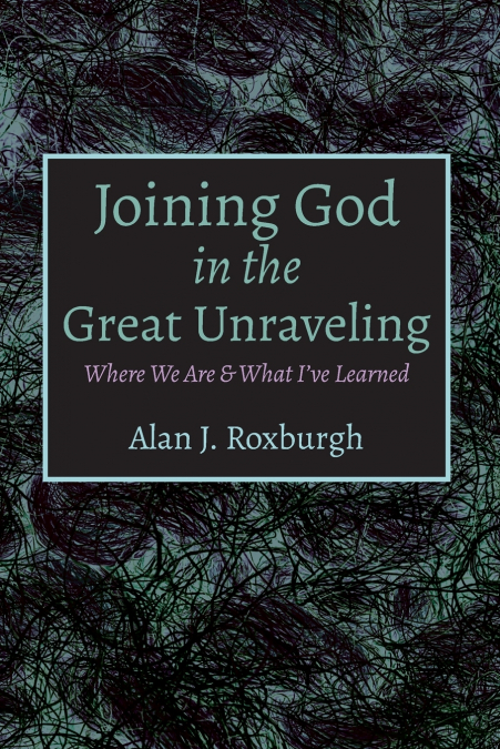Joining God in the Great Unraveling