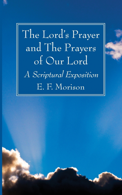 The Lord’s Prayer and The Prayers of Our Lord