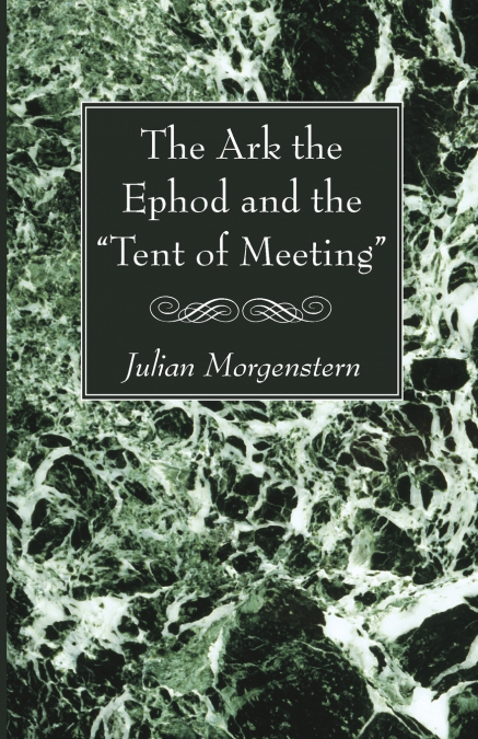 The Ark the Ephod and the 'Tent of Meeting'