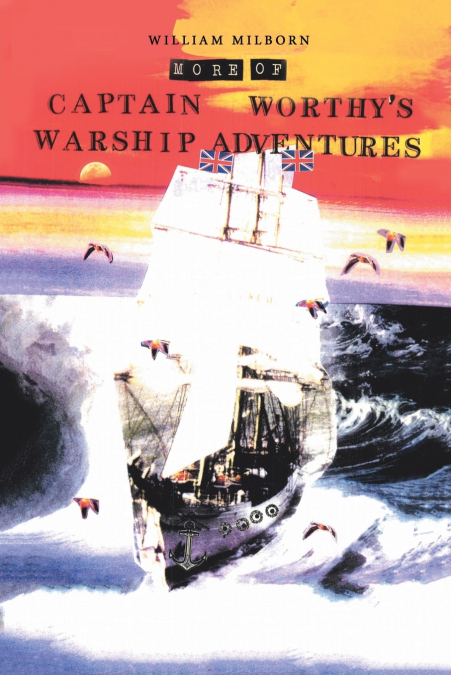 More of Captain Worthy’s Warship Adventures