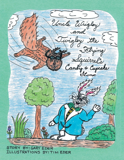 Uncle Wrigley and Twigley the Flying Squirrel’s Candy and Cupcake Store