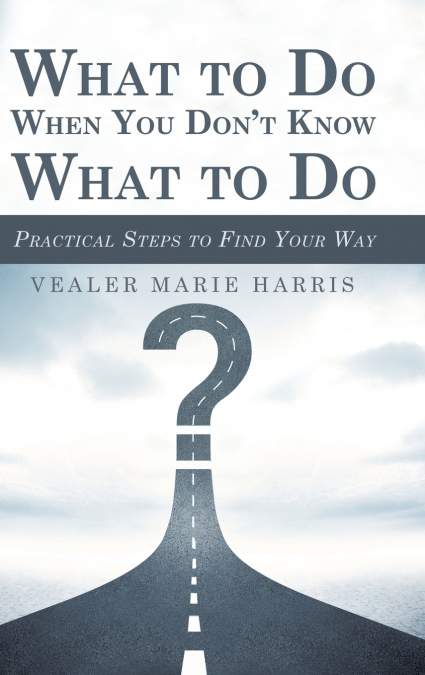 What to Do When You Don’t Know What to Do