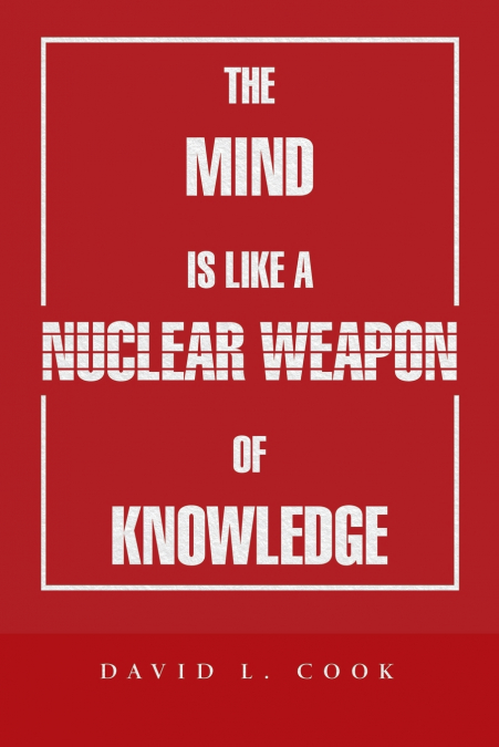 The Mind Is Like a Nuclear Weapon of Knowledge