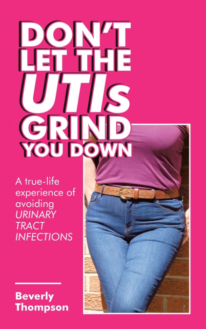 Don’t Let the Utis Grind You Down