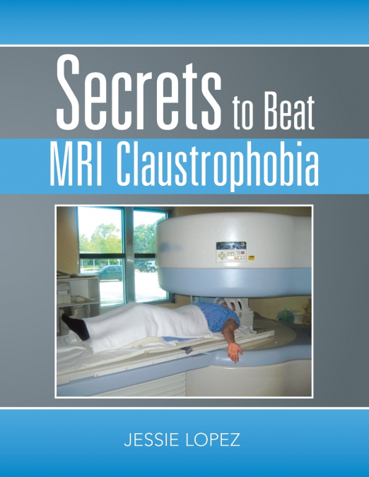 Secrets to Beat Mri Claustrophobia