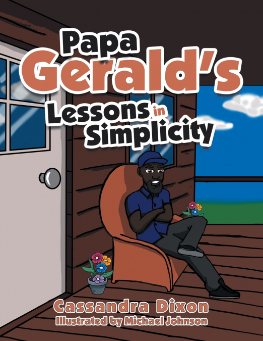 Papa Gerald’s Lessons in Simplicity