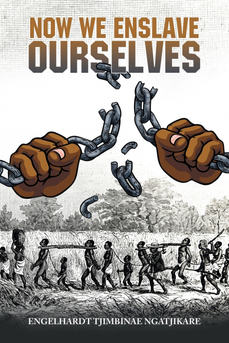 Now  We  Enslave Ourselves