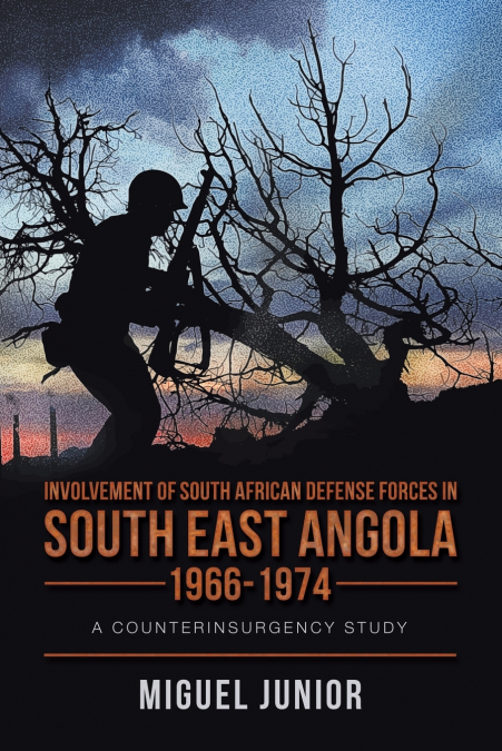 Involvement of South African Defense Forces in South East Angola 1966-1974