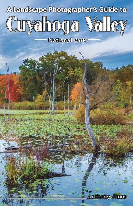 A Landscape Photographer’s Guide to Cuyahoga Valley National Park
