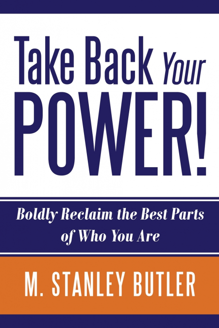 Take Back Your POWER!  Boldly Reclaim The Best Parts of Who You Are