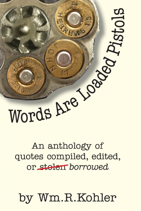 Words Are Loaded Pistols