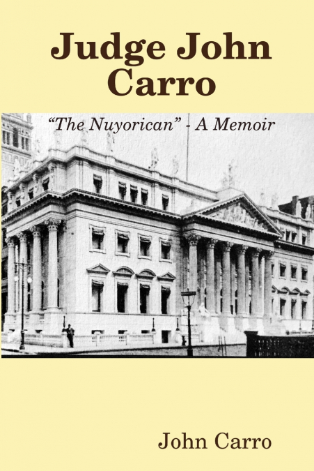 Judge John Carro - 'The Nuyorican' - A Memoir
