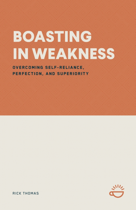 BOASTING IN WEAKNESS