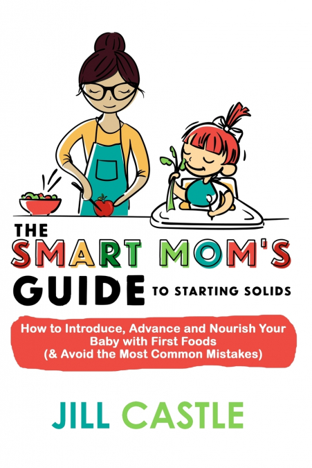 The Smart Mom’s Guide to Starting Solids