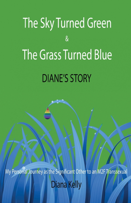 The Sky Turned Green & The Grass Turned Blue Diane’s Story