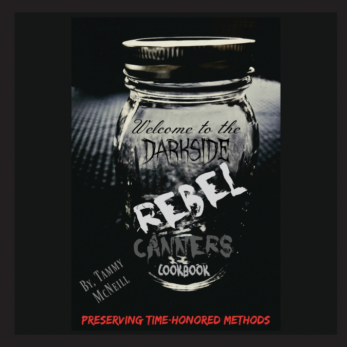 Rebel Canners Cookbook