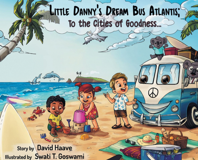 Little Danny’s Dream Bus Atlantis; To the Cities of Goodness!