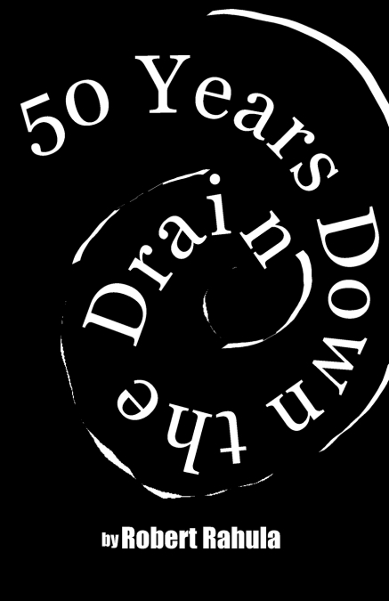 50 YEARS DOWN THE DRAIN