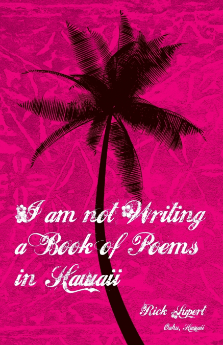 I Am Not Writing a Book of Poems in Hawaii